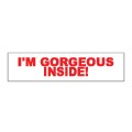 I'm Gorgeous Inside Real Estate Rider 6x24